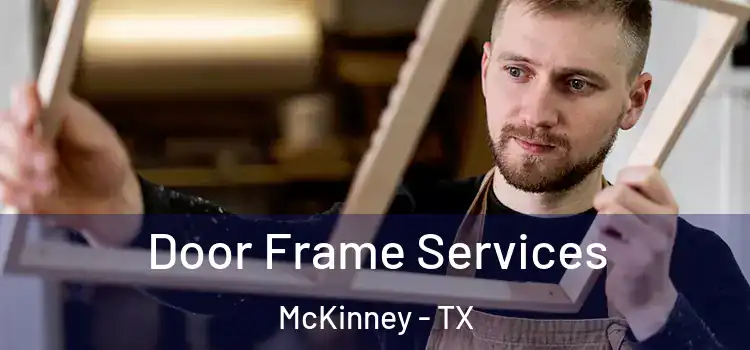 Door Frame Services McKinney - TX