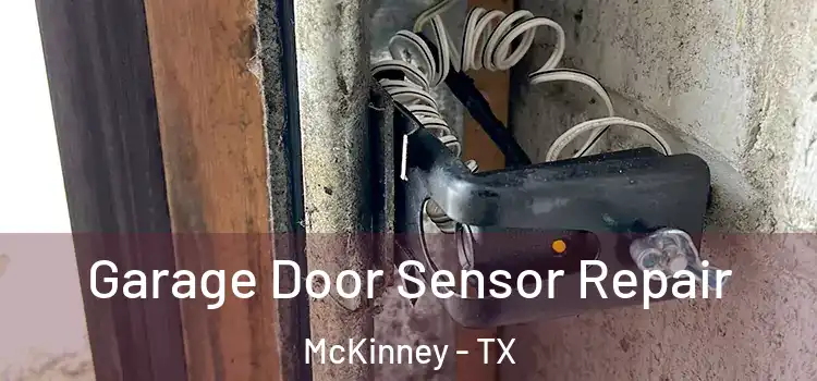 Garage Door Sensor Repair McKinney - TX