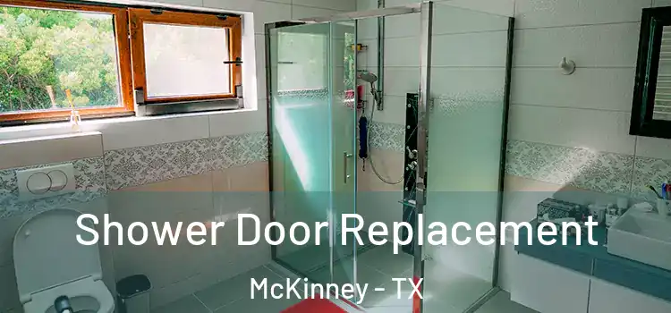 Shower Door Replacement McKinney - TX